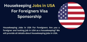 HOUSEKEEPER JOBS IN USA WITH VISA SPONSORSHIP 2023 USA Jobs