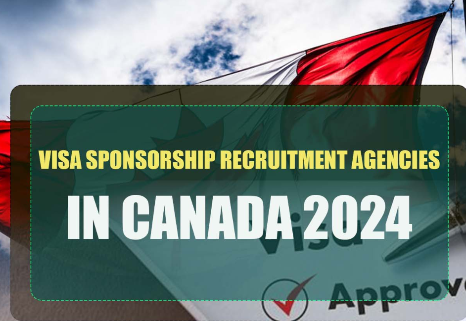 Visa Sponsorship Recruitment Agencies in Canada 2024 LATEST JOB NEWS